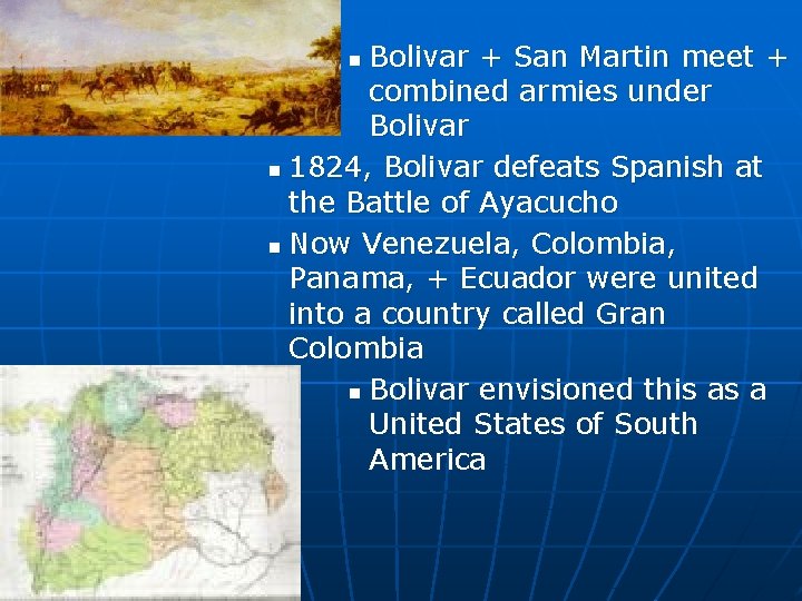 Bolivar + San Martin meet + combined armies under Bolivar n 1824, Bolivar defeats