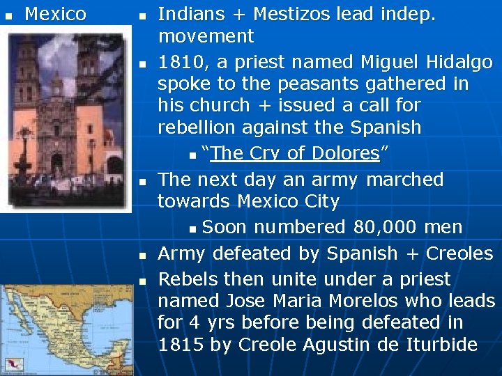 n Mexico n n n Indians + Mestizos lead indep. movement 1810, a priest