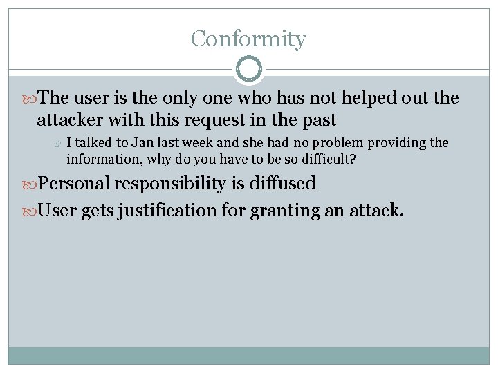 Conformity The user is the only one who has not helped out the attacker