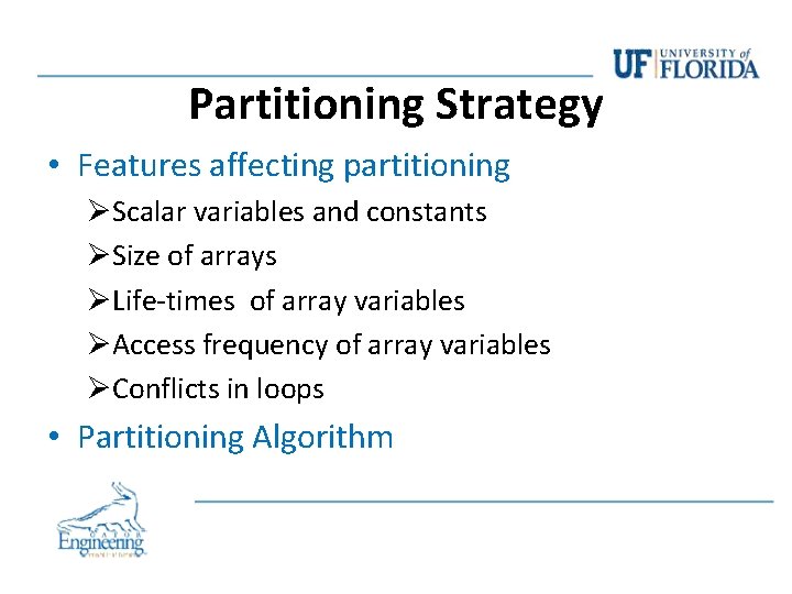 Partitioning Strategy • Features affecting partitioning ØScalar variables and constants ØSize of arrays ØLife-times Partitioning Strategy • Features affecting partitioning ØScalar variables and constants ØSize of arrays ØLife-times