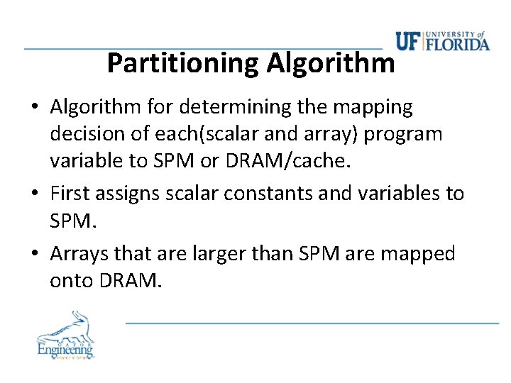 Partitioning Algorithm • Algorithm for determining the mapping decision of each(scalar and array) program Partitioning Algorithm • Algorithm for determining the mapping decision of each(scalar and array) program