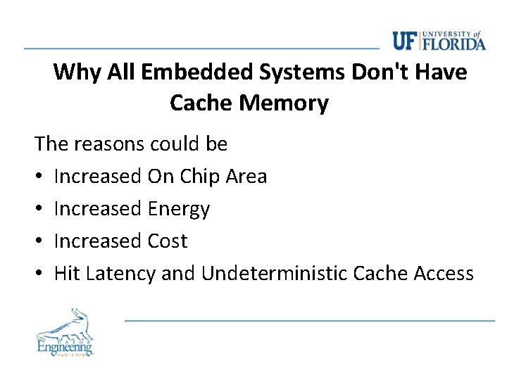 Why All Embedded Systems Don't Have Cache Memory The reasons could be • Increased Why All Embedded Systems Don't Have Cache Memory The reasons could be • Increased