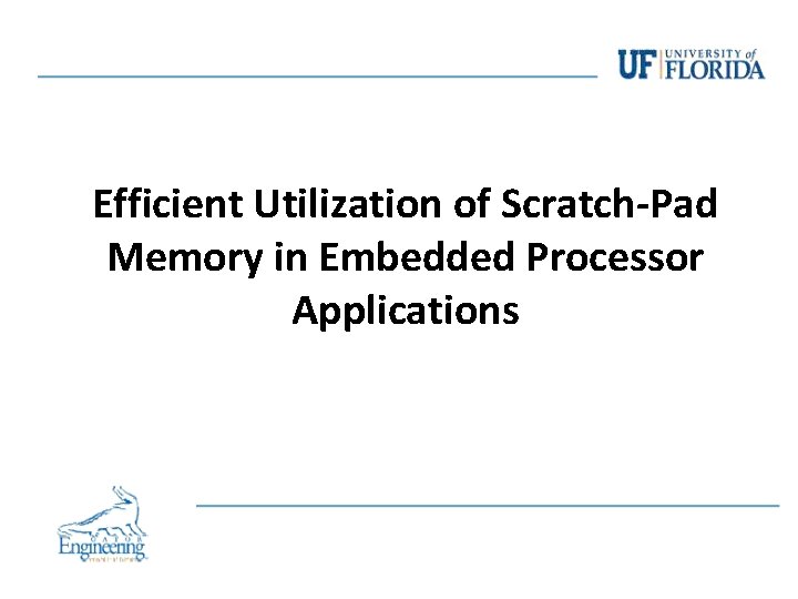 Efficient Utilization of Scratch-Pad Memory in Embedded Processor Applications Efficient Utilization of Scratch-Pad Memory in Embedded Processor Applications