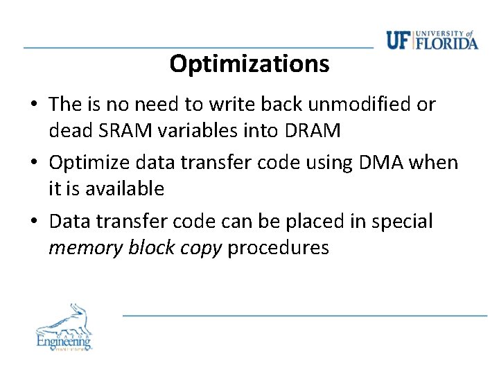 Optimizations • The is no need to write back unmodified or dead SRAM variables Optimizations • The is no need to write back unmodified or dead SRAM variables