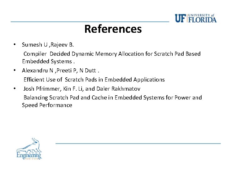 References • Sumesh U , Rajeev B. Compiler Decided Dynamic Memory Allocation for Scratch References • Sumesh U , Rajeev B. Compiler Decided Dynamic Memory Allocation for Scratch