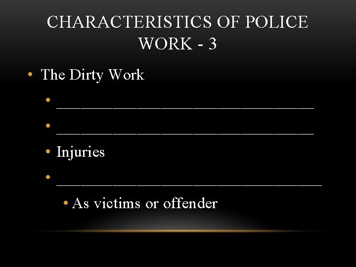 CHARACTERISTICS OF POLICE WORK - 3 • The Dirty Work • ________________________________ • Injuries