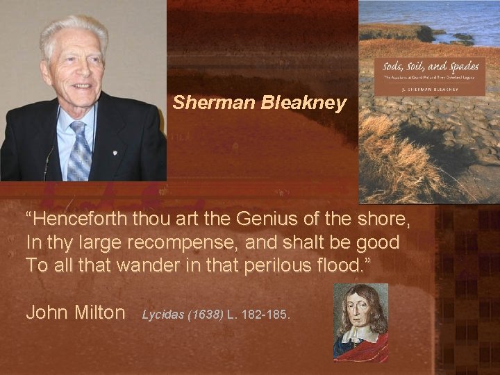 Sherman Bleakney “Henceforth thou art the Genius of the shore, In thy large recompense,