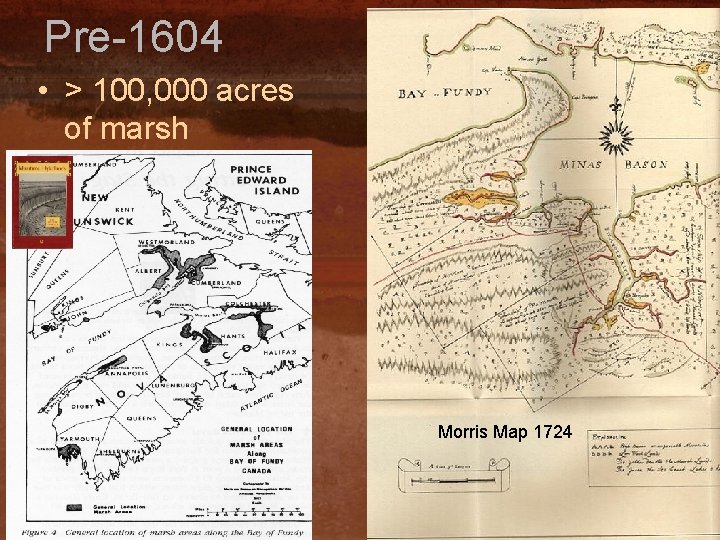 Pre-1604 • > 100, 000 acres of marsh Morris Map 1724 