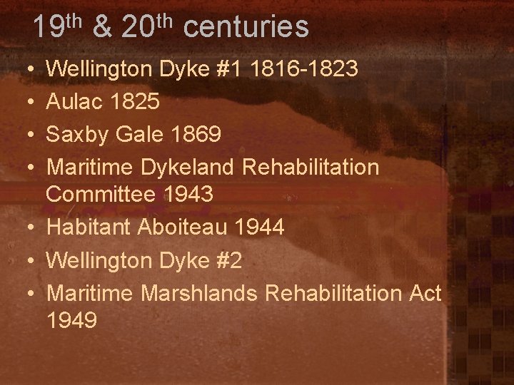 th 19 • • & th 20 centuries Wellington Dyke #1 1816 -1823 Aulac