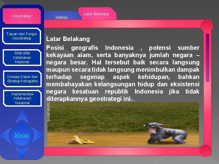 Geostrategi Tujuan dan Fungsi Geostrategi Sifat-sifat Ketahanan Nasional Konsep Dasar dan Strategi Astragatra Implementasi