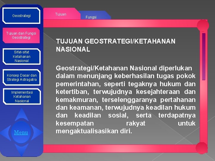 Geostrategi Tujuan dan Fungsi Geostrategi Sifat-sifat Ketahanan Nasional Konsep Dasar dan Strategi Astragatra Implementasi