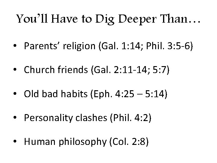 You’ll Have to Dig Deeper Than… • Parents’ religion (Gal. 1: 14; Phil. 3: