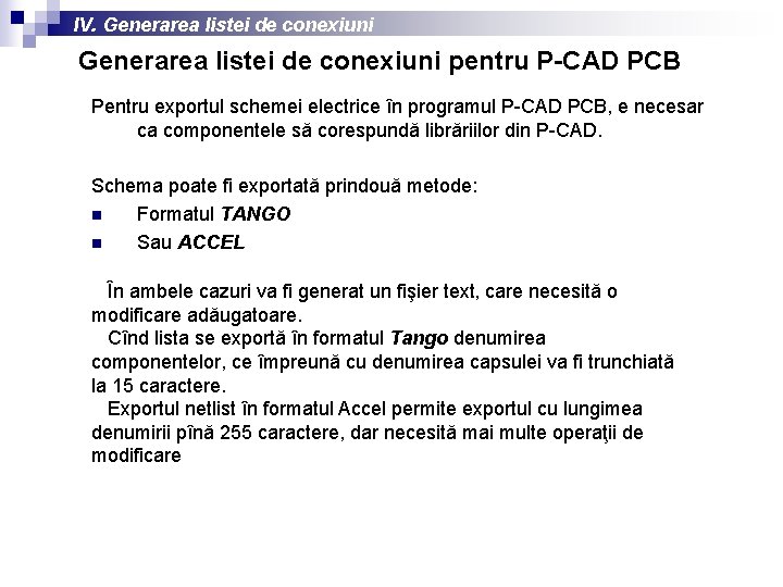 IV. Generarea listei de conexiuni pentru P-CAD PCB Pentru exportul schemei electrice în programul