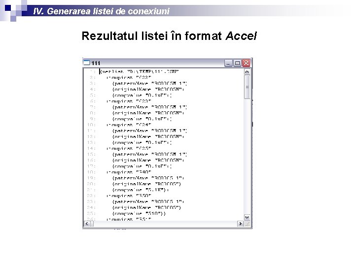 IV. Generarea listei de conexiuni Rezultatul listei în format Accel 