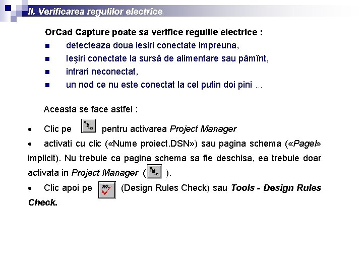 II. Verificarea regulilor electrice Or. Cad Capture poate sa verifice regulile electrice : n