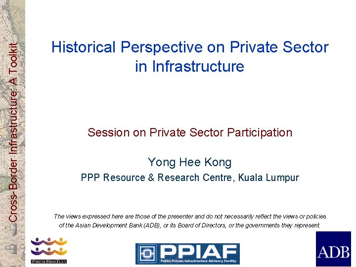 Cross-Border Infrastructure: A Toolkit Historical Perspective on Private Sector in Infrastructure Session on Private