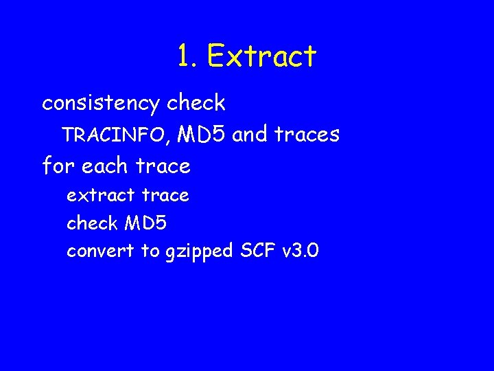1. Extract consistency check TRACINFO, MD 5 and traces for each trace extract trace