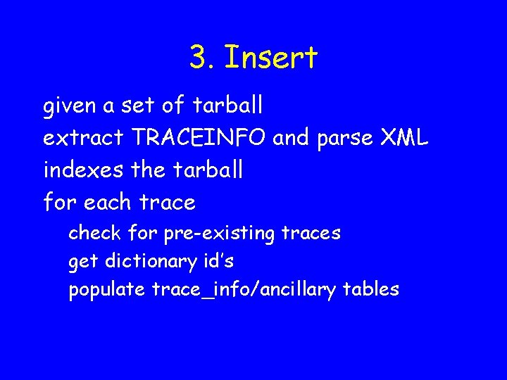 3. Insert given a set of tarball extract TRACEINFO and parse XML indexes the