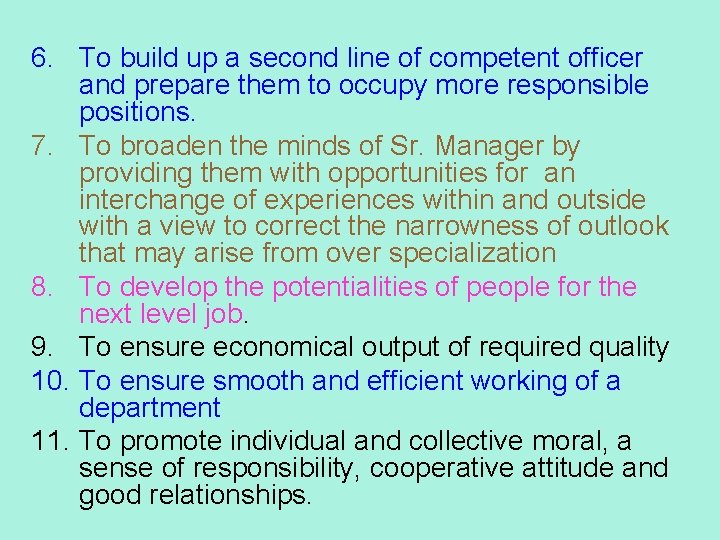 6. To build up a second line of competent officer and prepare them to