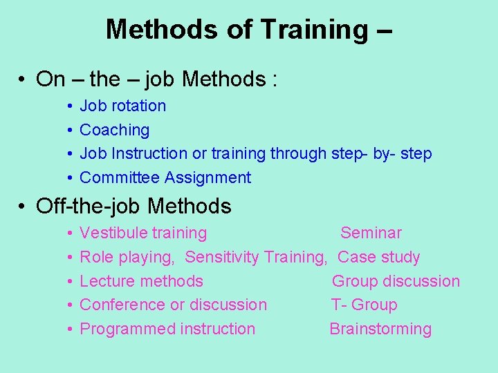 Methods of Training – • On – the – job Methods : • •