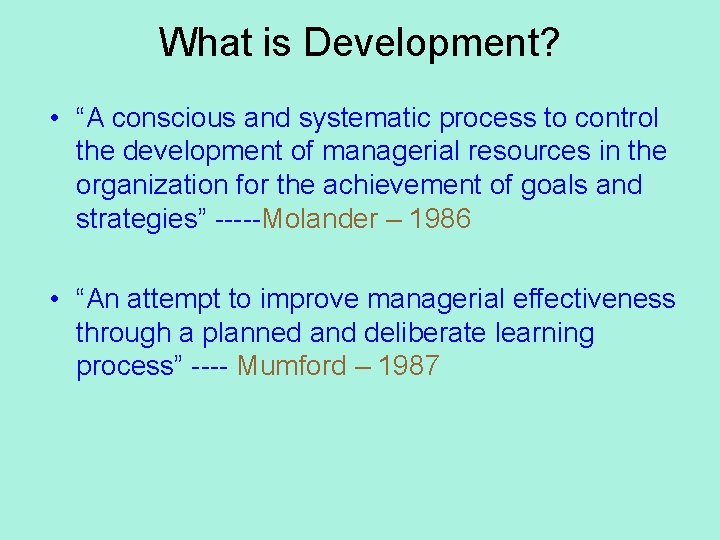 What is Development? • “A conscious and systematic process to control the development of