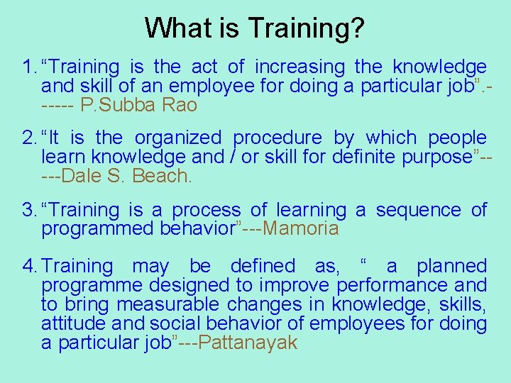 What is Training? 1. “Training is the act of increasing the knowledge and skill