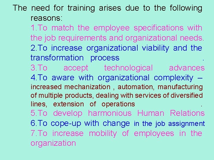 The need for training arises due to the following reasons: 1. To match the