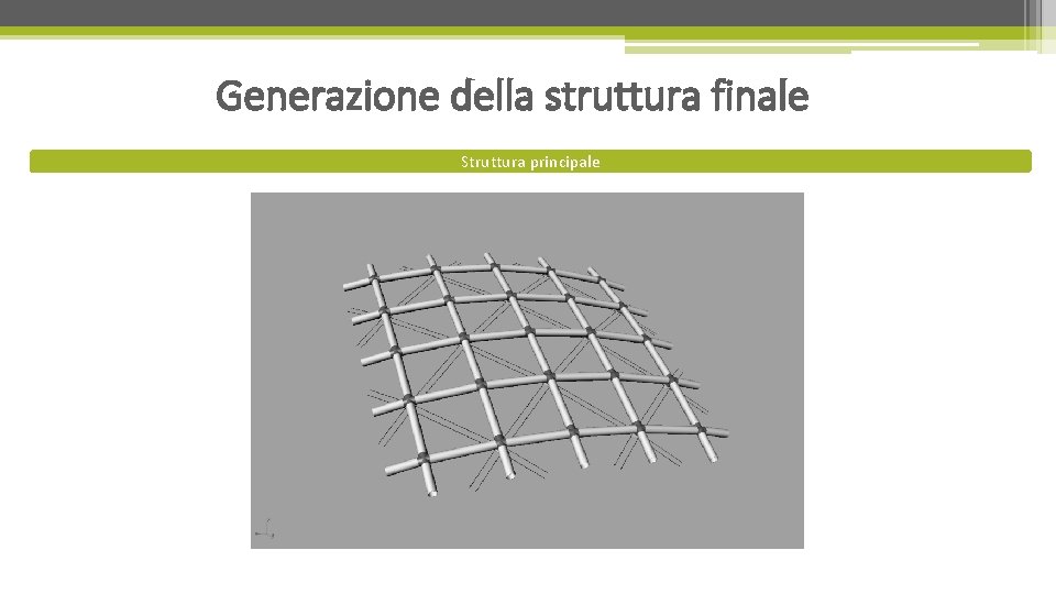 Generazione della struttura finale Struttura principale 
