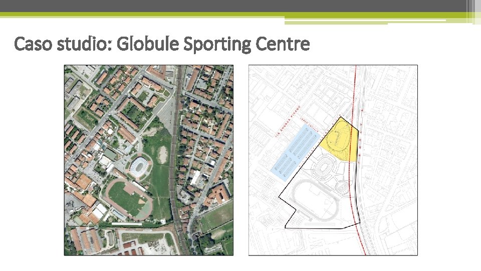 Caso studio: Globule Sporting Centre 