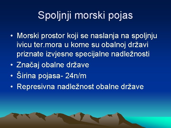 Spoljnji morski pojas • Morski prostor koji se naslanja na spoljnju ivicu ter. mora