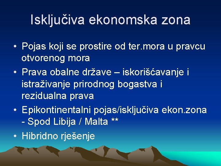 Isključiva ekonomska zona • Pojas koji se prostire od ter. mora u pravcu otvorenog