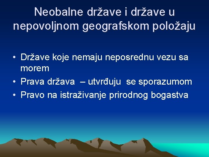 Neobalne države i države u nepovoljnom geografskom položaju • Države koje nemaju neposrednu vezu