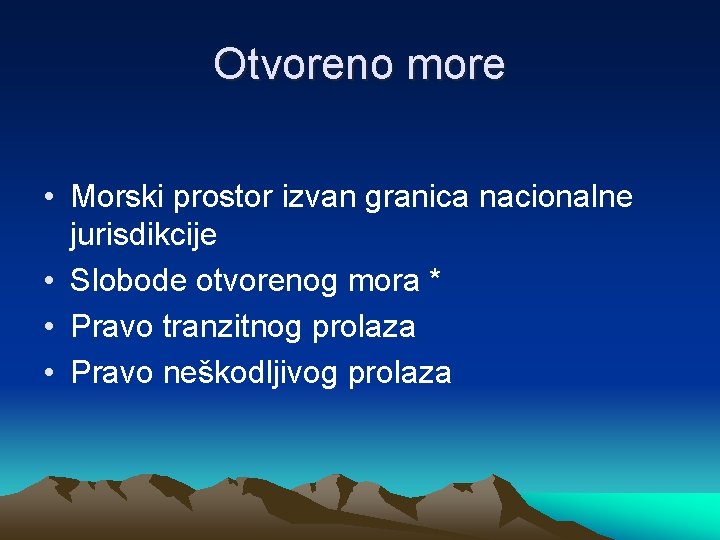 Otvoreno more • Morski prostor izvan granica nacionalne jurisdikcije • Slobode otvorenog mora *