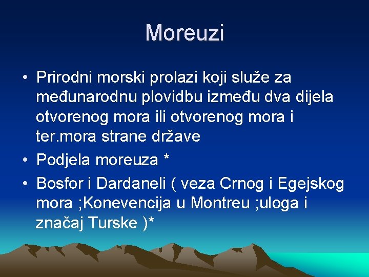 Moreuzi • Prirodni morski prolazi koji služe za međunarodnu plovidbu između dva dijela otvorenog