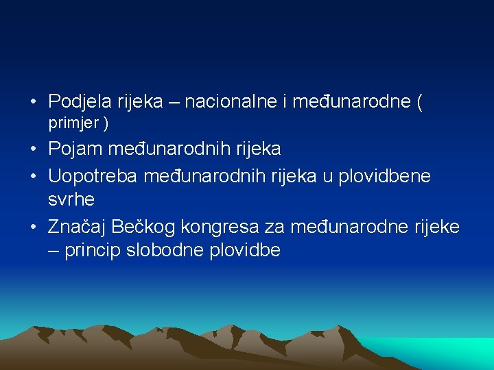  • Podjela rijeka – nacionalne i međunarodne ( primjer ) • Pojam međunarodnih