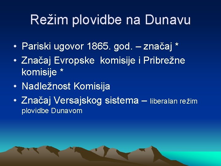 Režim plovidbe na Dunavu • Pariski ugovor 1865. god. – značaj * • Značaj