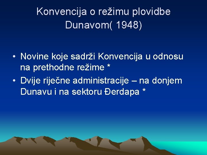 Konvencija o režimu plovidbe Dunavom( 1948) • Novine koje sadrži Konvencija u odnosu na