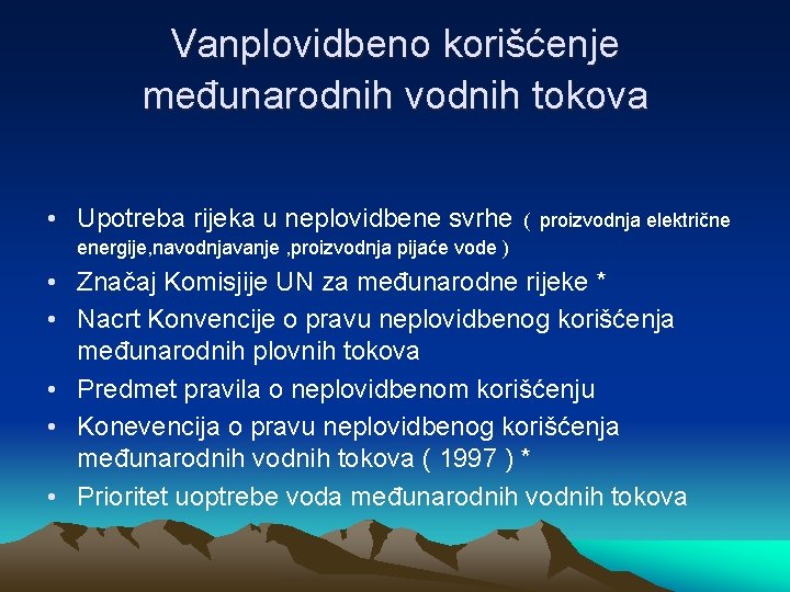 Vanplovidbeno korišćenje međunarodnih vodnih tokova • Upotreba rijeka u neplovidbene svrhe ( proizvodnja električne