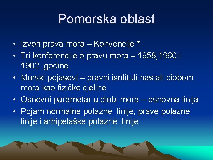 Pomorska oblast • Izvori prava mora – Konvencije * • Tri konferencije o pravu