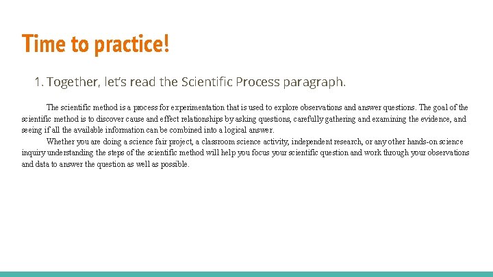 Time to practice! 1. Together, let’s read the Scientific Process paragraph. The scientific method