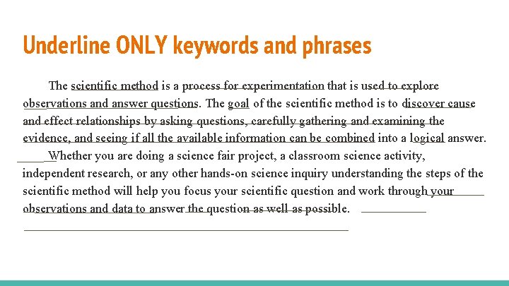 Underline ONLY keywords and phrases The scientific method is a process for experimentation that