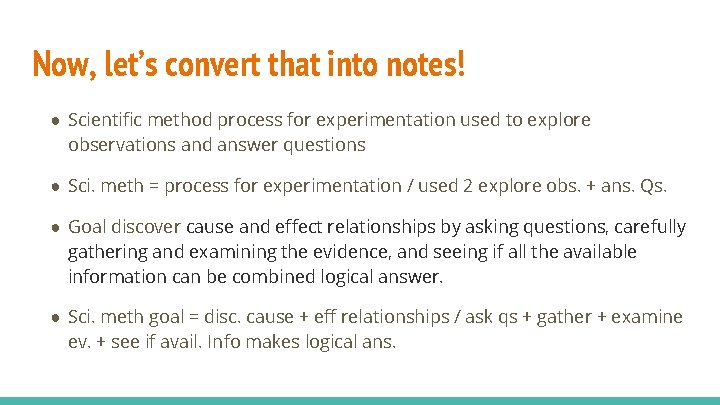 Now, let’s convert that into notes! ● Scientific method process for experimentation used to