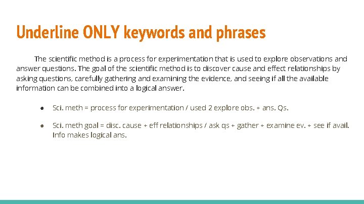 Underline ONLY keywords and phrases The scientific method is a process for experimentation that