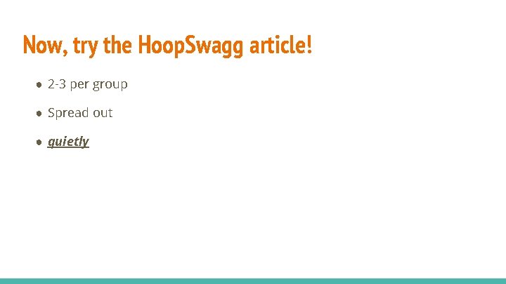 Now, try the Hoop. Swagg article! ● 2 -3 per group ● Spread out