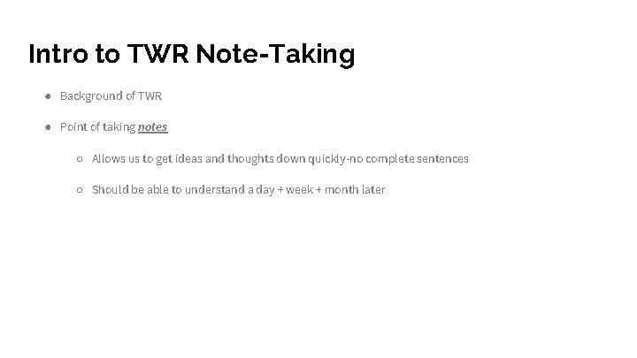 Intro to TWR Note-Taking ● Background of TWR ● Point of taking notes ○