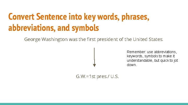 Convert Sentence into key words, phrases, abbreviations, and symbols George Washington was the first