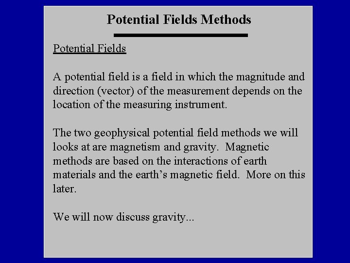 Potential Fields Methods Potential Fields A potential field is a field in which the
