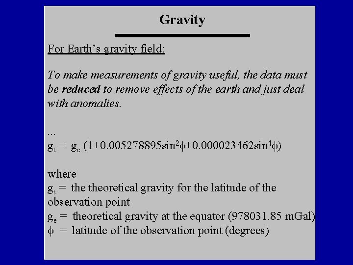 Gravity For Earth’s gravity field: To make measurements of gravity useful, the data must