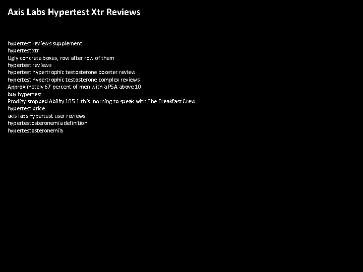 Axis Labs Hypertest Xtr Reviews hypertest reviews supplement hypertest xtr Ugly concrete boxes, row