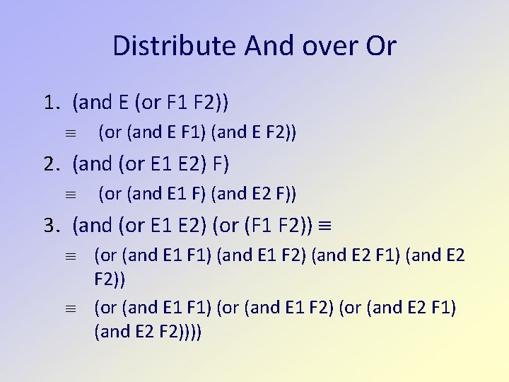 Distribute And over Or 1. (and E (or F 1 F 2)) (or (and